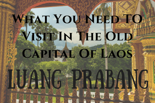 what-you-need-to-visit-luang-prabang-old-capital