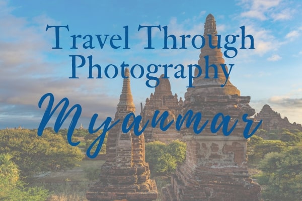 The best places to travel in Myanmar, through photography