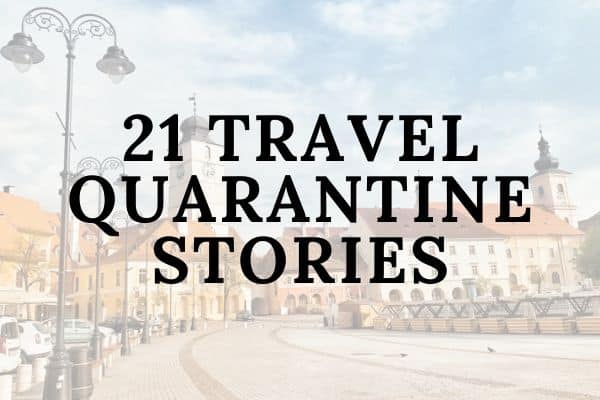 Travel Quarantine Stories from travelers