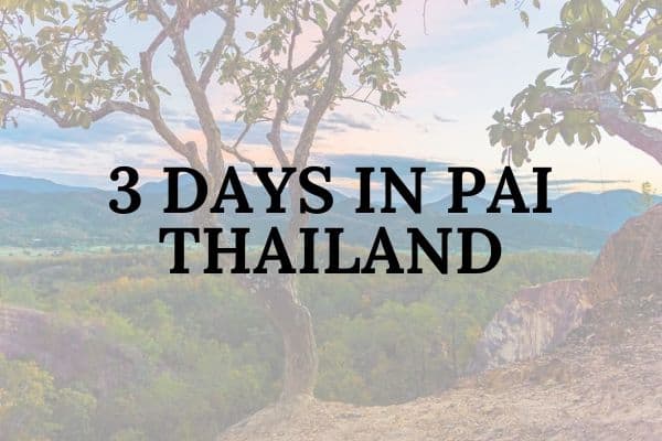 What to see with 3 days in Pai