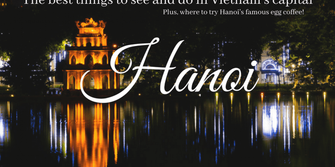 what-to-do-and-see-in-beautiful-hanoi-vietnam