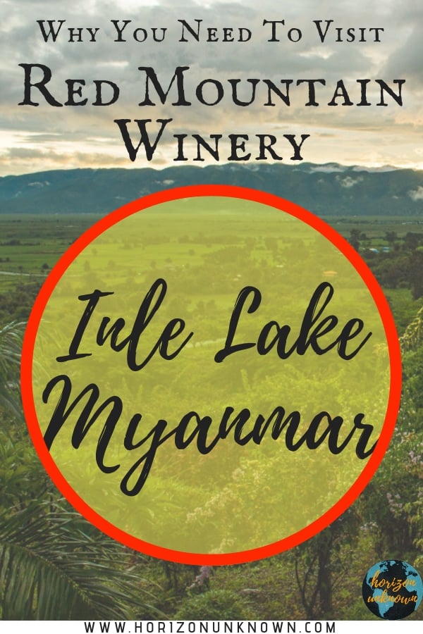 Why you need to visit Red Mountain Winery, Inle Lake, Myanmar