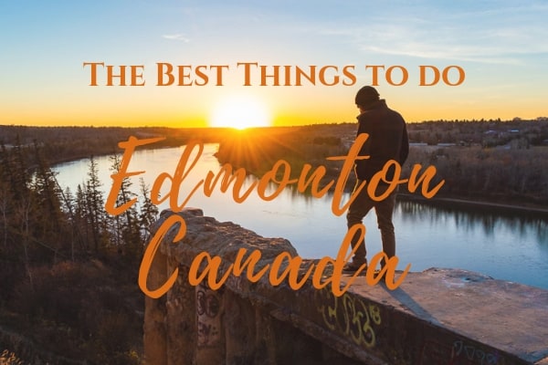 Everything you need to know to visit Edmonton, Alberta, Canada