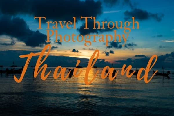 Travel Thailand Through Photography