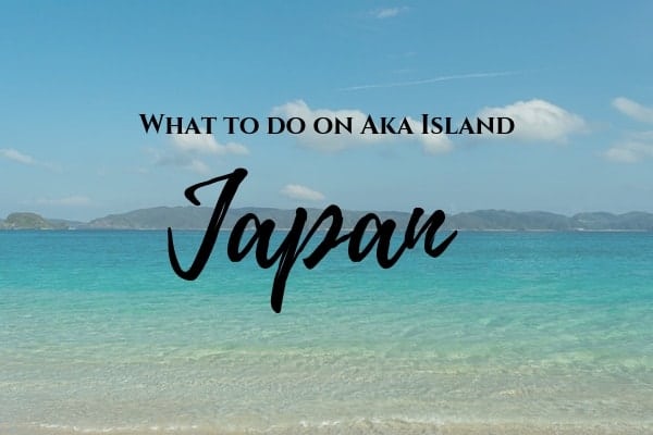 What to do on Aka Island, Japan