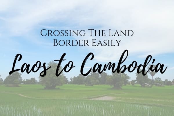 The best way to cross the land border between Laos and Cambodia