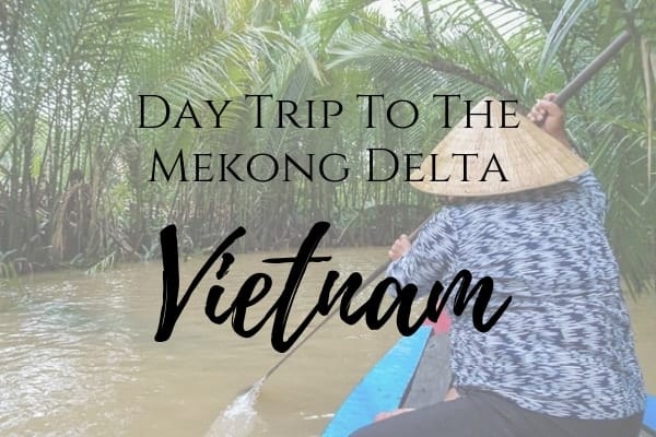 Visit the Mekong Delta in Vietnam from Ho Chi Minh City