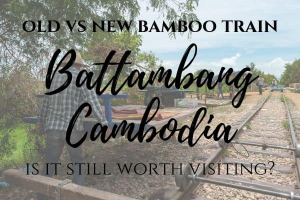 Is the new Battambang Bamboo Train Worth it?