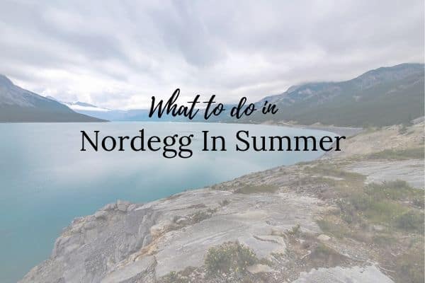 What to do in Nordegg in summer in Alberta