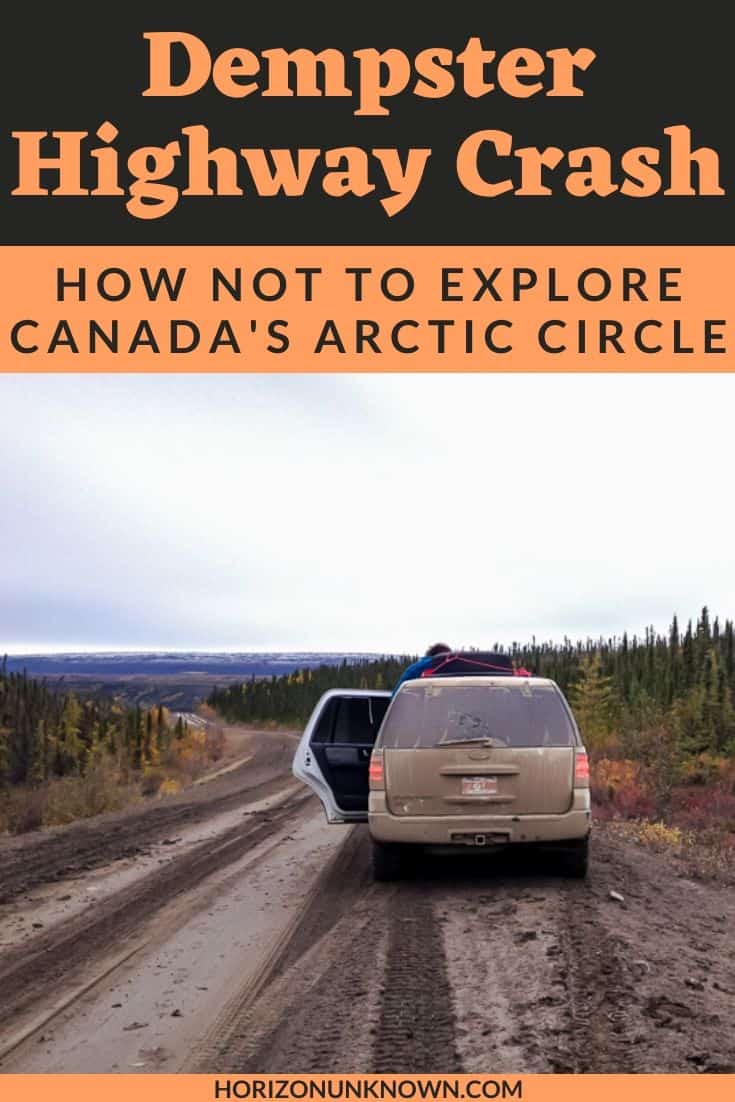 I crashed my car in Canada's arctic circle. Along the notorious Dempster Highway, I learned a valuable lesson in travel 