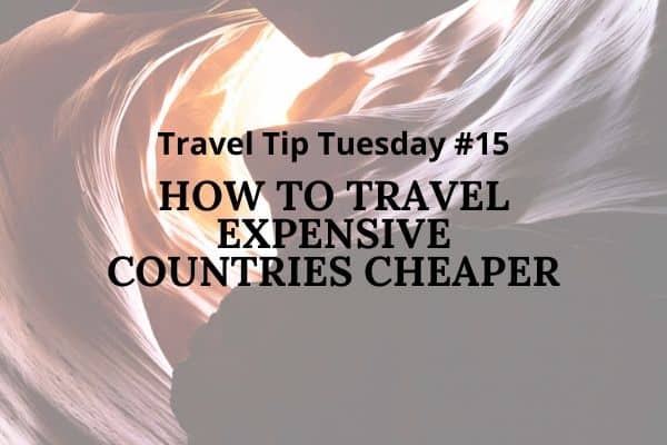 Tips on making expensive countries travel cheaper