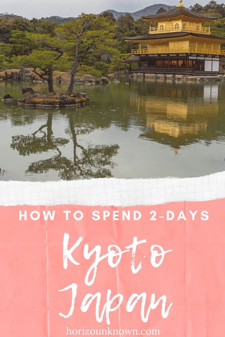What to see and do with 2 days in Kyoto - Japan 