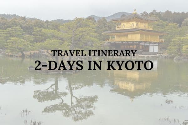 2 days in Kyoto travel itinerary