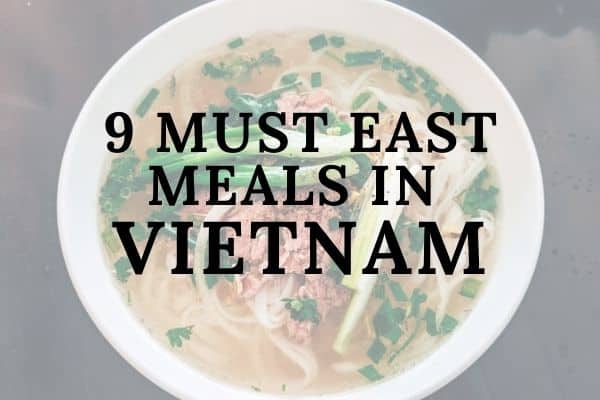 A Local's Guide to 9 Things To Eat in Vietnam - Delicious Vietnamese Meals